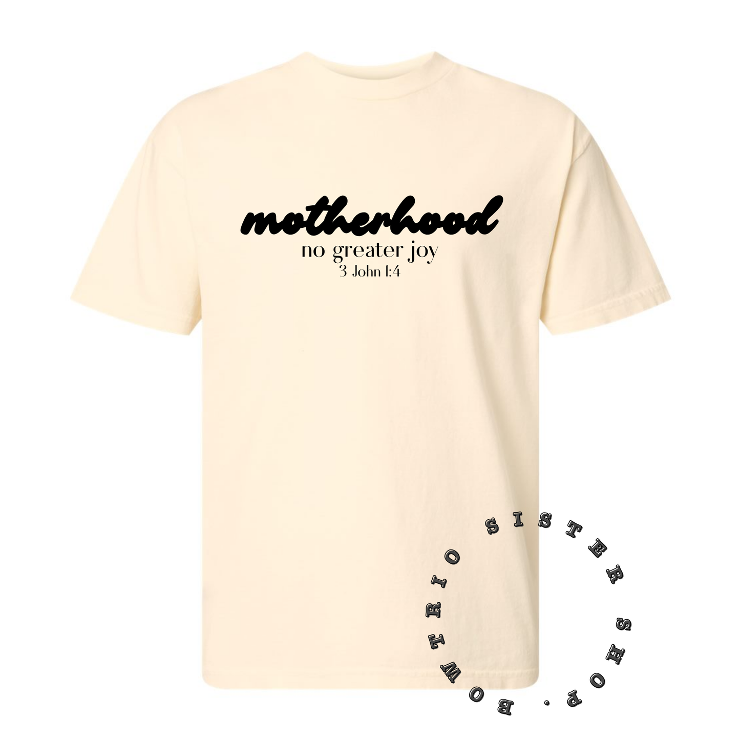 Motherhood No Greater Joy Tee