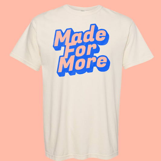 Made For More Tee
